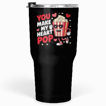 Discover Fun You Make My Heart Pop Popcorn Tumblers 30 Oz