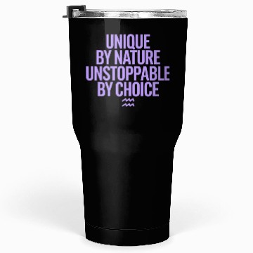 Discover Aquarius Zodiac Unique By Nature Unstoppable Tumblers 30 Oz