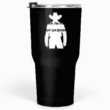 Discover Pilgrim, This Town Ain't Big Enough Western Tumblers 30 Oz