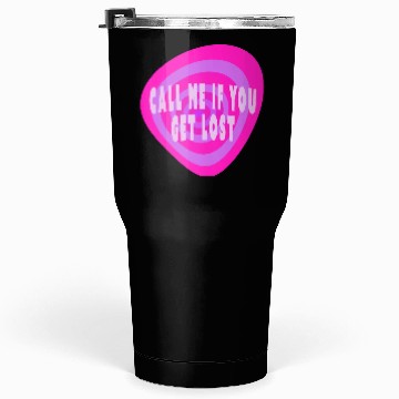 Discover Call me if you get lost Tumblers 30 Oz