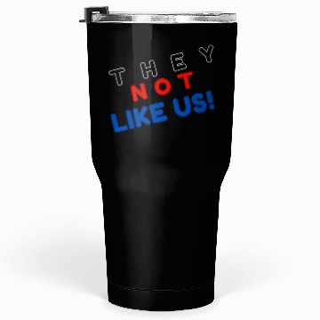 Discover They Not like Us Tumblers 30 Oz