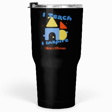 Discover I Teach, I Inspire, I Make a Difference Tumblers 30 Oz