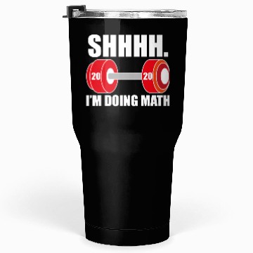 Discover SHHH I'm doing math! Tumblers 30 Oz