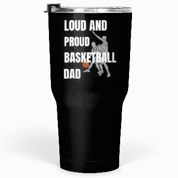 Discover Loud and Proud Basketball Dad Tumblers 30 Oz
