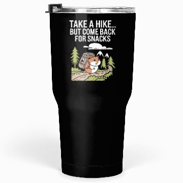 Discover Take A Hike But Come Back For Snacks Hamster Tumblers 30 Oz