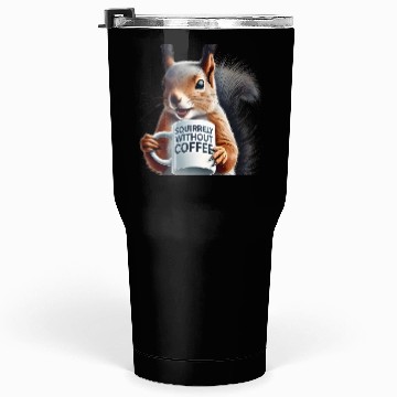 Discover Sassy Squirrel Needs Coffee Tumblers 30 Oz