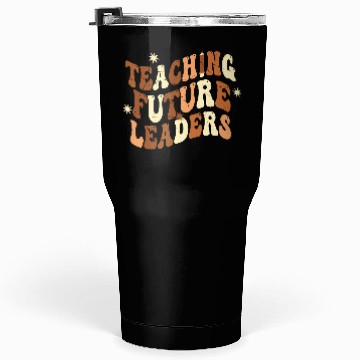 Discover Teaching Future Leaders Dope Black Melanin Teacher Tumblers 30 Oz