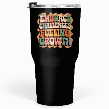 Discover Embrace Challenges, Fuel Your Growth Tumblers 30 Oz