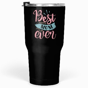 Discover Best Mom Ever Tumblers 30 Oz