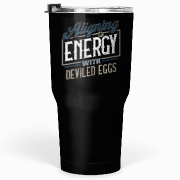 Discover Aligning My Energy With Deviled Eggs Humor Tumblers 30 Oz