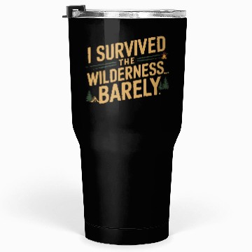Discover I survived the wilderness... barely. Tumblers 30 Oz