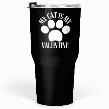 Discover My Cat Is My Valentine Tumblers 30 Oz