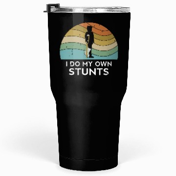 Discover I Do My Own Stunts Tumblers 30 Oz