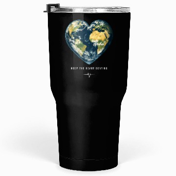 Discover Keep the Heart Beating Environment Earth Earth Day Tumblers 30 Oz