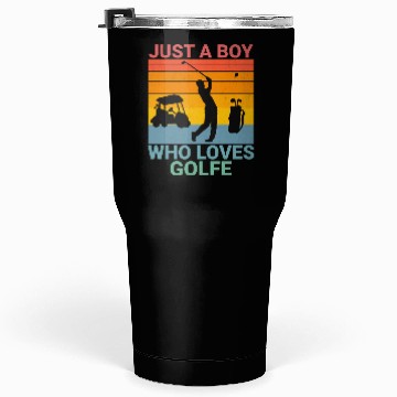Discover Just a Boy who loves Golf Tumblers 30 Oz