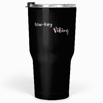 Discover Low-Key Vibing Aesthetic Minimalist Chill Mood Shi Tumblers 30 Oz