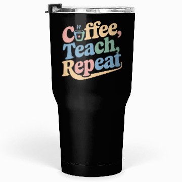 Discover Coffee Teach Repeat Teacher Life Tumblers 30 Oz