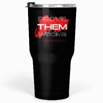 Discover Prove Them Wrong - Motivational Hustle Tumblers 30 Oz