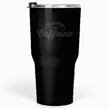 Discover Running on Caffeine Tumblers 30 Oz