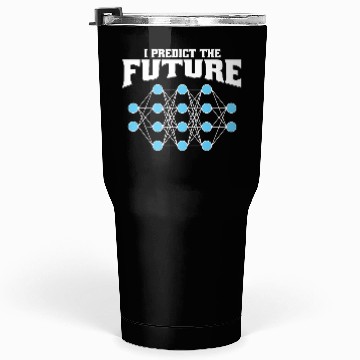 Discover I Predict the Future – AI, Neural Network, Data Tumblers 30 Oz