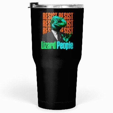 Discover Resist Reptilians Lizard People Tumblers 30 Oz