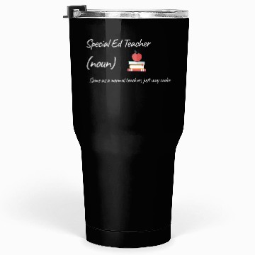 Discover Special Ed Teacher Same As Normal Teacher Cooler Tumblers 30 Oz