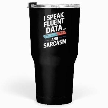 Discover I Speak Fluent Data Scientist Humor Tumblers 30 Oz