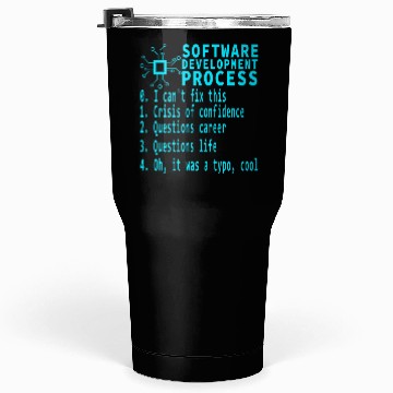 Discover Software Dev Process Debugging Existential Crisis Tumblers 30 Oz