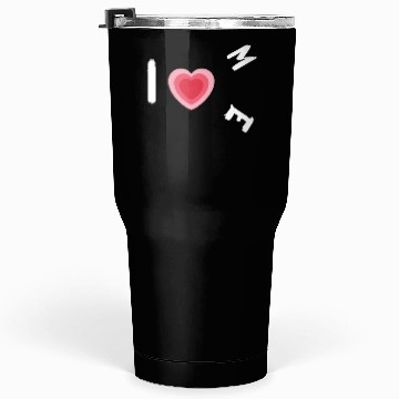 Discover i love me Tumblers 30 Oz
