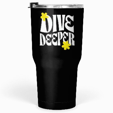 Discover Dive Deeper – Bold Typography with Floral Accents Tumblers 30 Oz