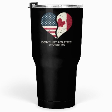 Discover Don't Let Politics Divide Us Tumblers 30 Oz