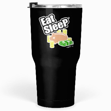 Discover EAT SLEEP MONEY Tumblers 30 Oz