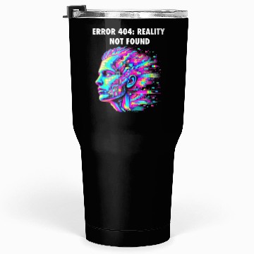 Discover "ERROR 404: Reality Not Found – Glitch Aesthetic Tumblers 30 Oz