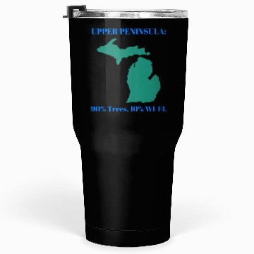 Discover Michigan Upper Peninsula: 90% Trees, 10% Wifi Tumblers 30 Oz