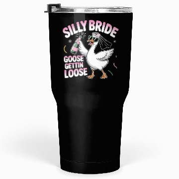 Discover Funny Bachelorette Wedding Silly Bride Goose Tumblers 30 Oz