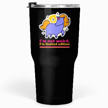 Discover I’m Not Weird, I’m Limited Edition Tumblers 30 Oz
