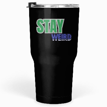 Discover Stay weird Typography Tumblers 30 Oz
