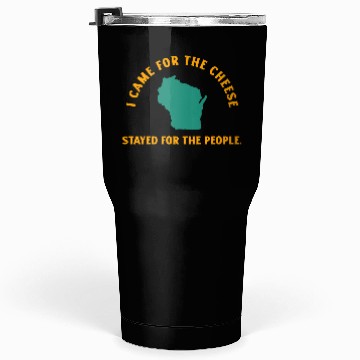 Discover Wisconsin Came For The Cheese! Tumblers 30 Oz