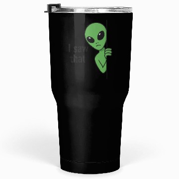 Discover I Saw That Alien Meme Tumblers 30 Oz