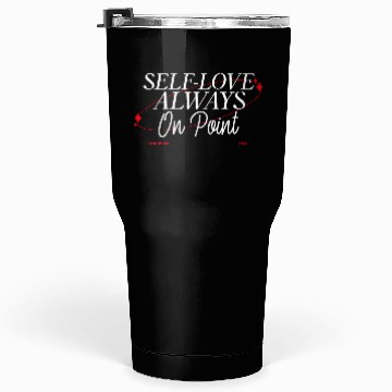 Discover SELF LOVE IS ON POINT Tumblers 30 Oz
