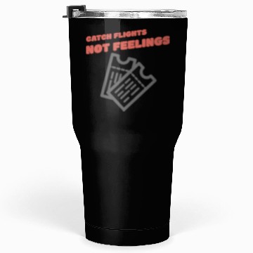 Discover CATCH FLIGHTS NOT FEELINGS Tumblers 30 Oz