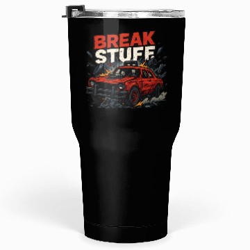 Discover Break Stuff - Crash Racing Tumblers 30 Oz Derby Car Design