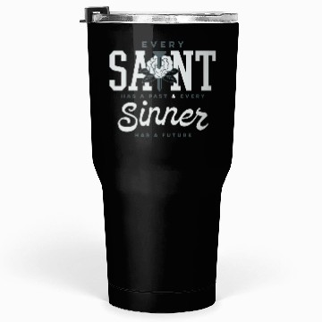 Discover Every Saint Has a Past Tumblers 30 Oz