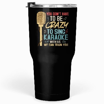Discover Crazy To Sing Karaoke Singer Singing Tumblers 30 Oz
