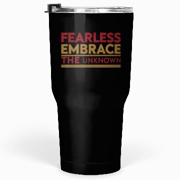Discover Fearless Embrace the Unknown Tumblers 30 Oz