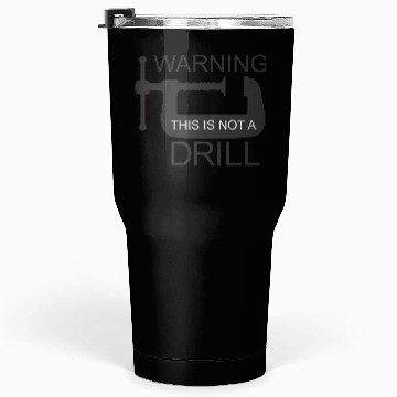 Discover This is Not a Drill Tumblers 30 Oz