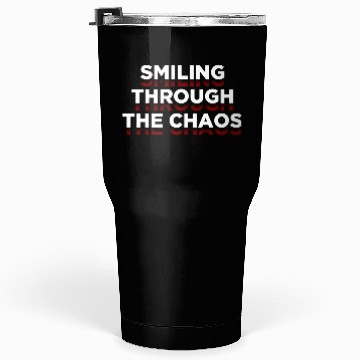 Discover Positive Quotes - Smiling Through The Chaos Tumblers 30 Oz