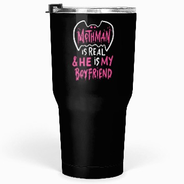Discover Mothman Is Real He Is My Boyfriend Tumblers 30 Oz