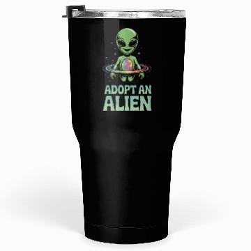 Discover Adopt An Alien Funny Alien Lover Gifts Tumblers 30 Oz