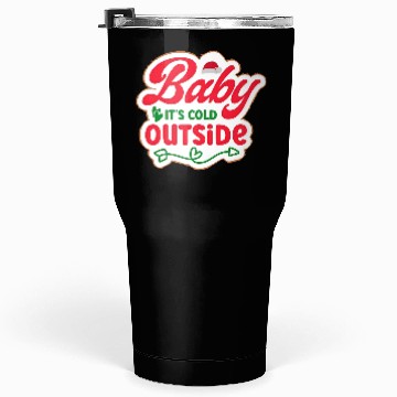 Discover Baby It’s Cold Outside – Holiday Baby Design Tumblers 30 Oz